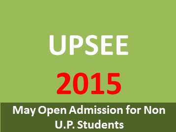 UPSEE 2015 will allow non UP students for the entrance exam and admission