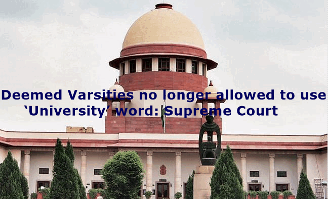 Deemed Varsities no longer allowed to use ‘University’ word: Supreme Court