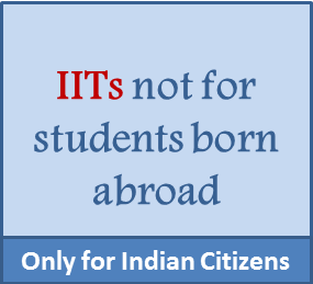 IITs only for Indian Citizens not for students born abroad. Foreign Nationbals, OCIs, PIOs can get admission into NITs,IIITs, CFTI's through DASA