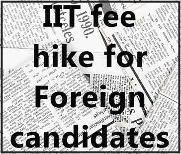 iit fee hike for foreign candidates