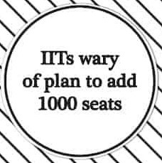 iits wary of plan to add 1000 seats