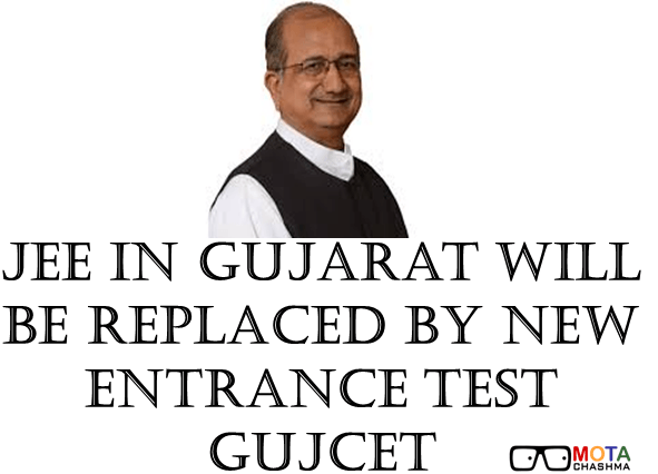 jee in gujarat will be replaced by new entrance test gujcet