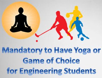 Mandatory to Have Yoga or Game of Choice for Engineering Students