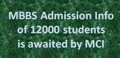 MBBS Admission Info of 12000 students is awaited by MCI