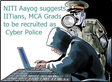 NITI Aayog suggests IITians, MCA Grads to be recruited as Cyber Police