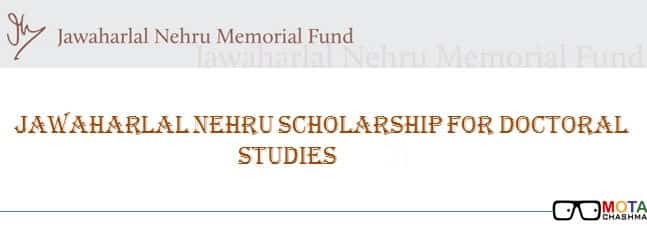 Jawaharlal Nehru Scholarship for Dctoral studies, complete info at motachashma.com