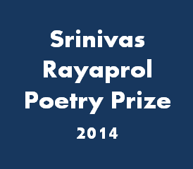Srinivas Rayaprol Poetry Prize 2014